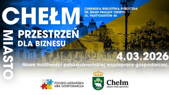 „Miasto – przestrzeń dla biznesu. Nowe możliwości polsko-ukraińskiej współpracy gospodarczej” 4 marca 2026 r.!