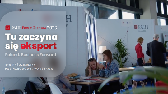 PAIH Forum Biznesu 2023 - trwają zapisy na bezpłatny udział!