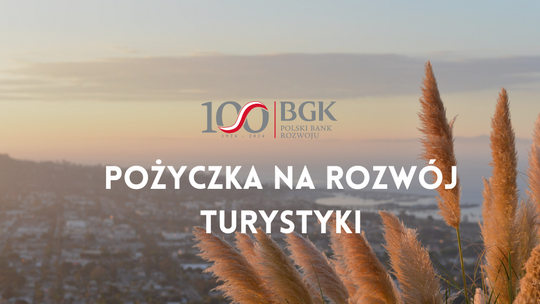 Pożyczka na rozwój turystyki w Polsce wschodniej - BGK