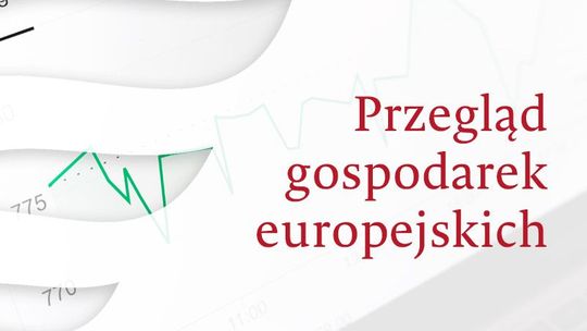 Majowy przegląd gospodarek europejskich już dostępny!