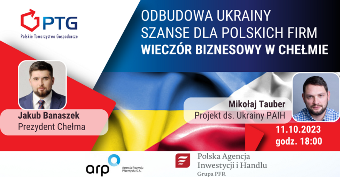 Wieczór biznesowy w Chełmie "Odbudowa Ukrainy - szanse dla polskich firm"