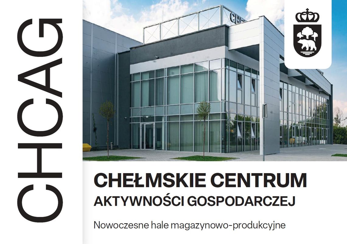 Chełmskie Centrum Aktywności Gospodarczej (CHCAG) – nowoczesny budynek z przeszkloną elewacją, oferujący hale magazynowo-produkcyjne. Na grafice widoczne są logo CHCAG, herb miasta Chełm oraz napis: „Chełmskie Centrum Aktywności Gospodarczej – Nowoczesne hale magazynowo-produkcyjne”.