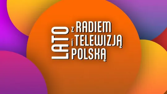 Lato z Radiem i Tewizja Polską w Chełmie! 18 lipca